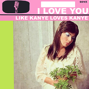 Younis Clare I Love You Like Kanye Loves Kanye Artwork